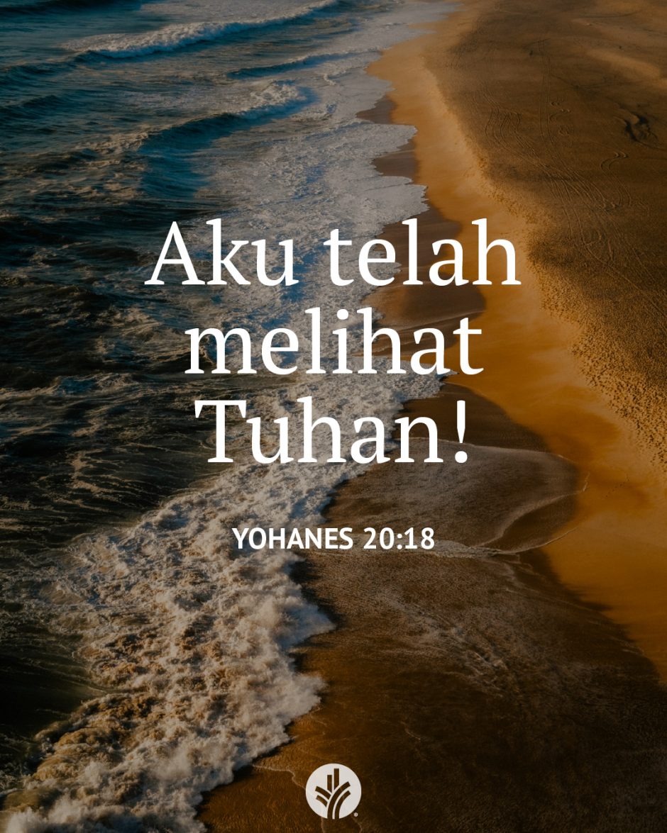 Aku telah melihat Tuhan! (Yohanes 20:18) Aku telah melihat Tuhan! (Yohanes 20:18)