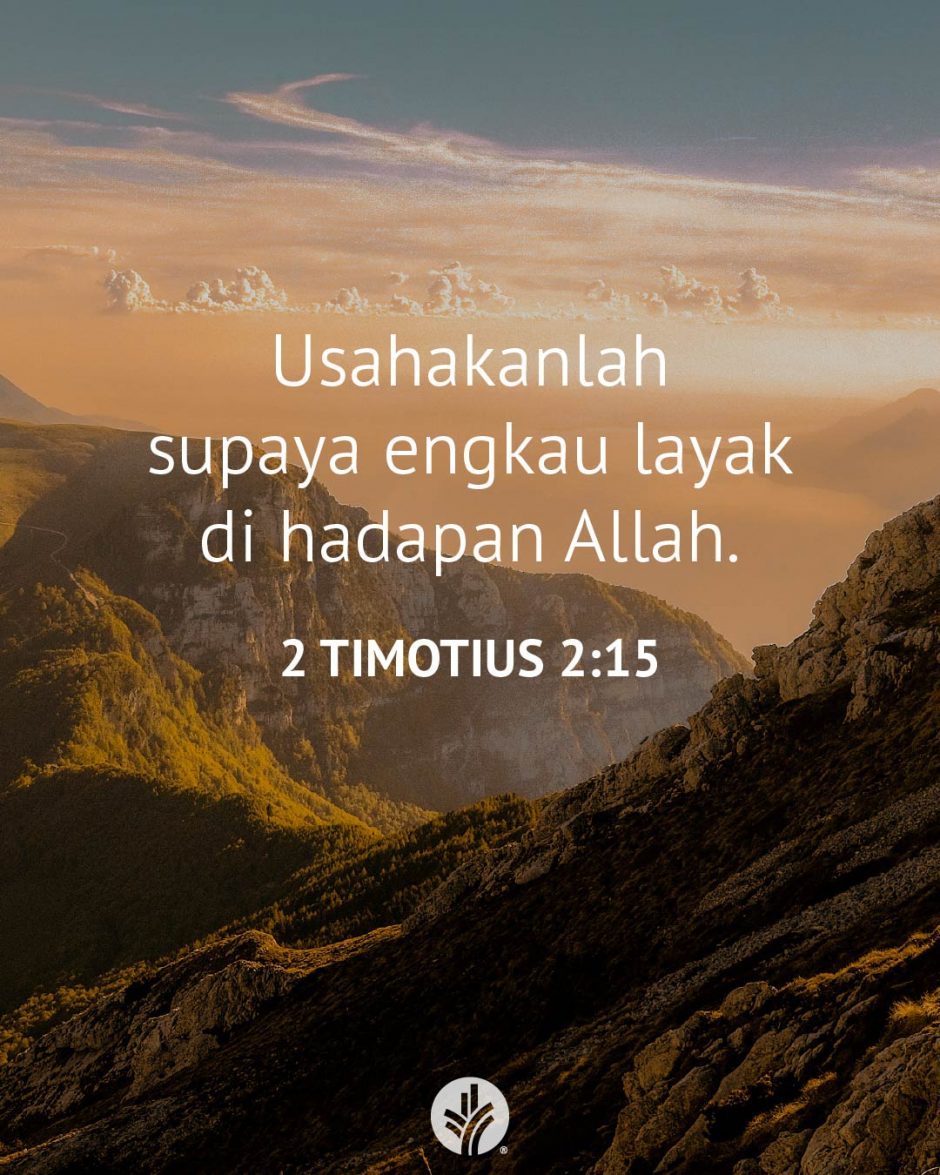 Usahakanlah supaya engkau layak di hadapan Allah. (2 Timotius 2:15)