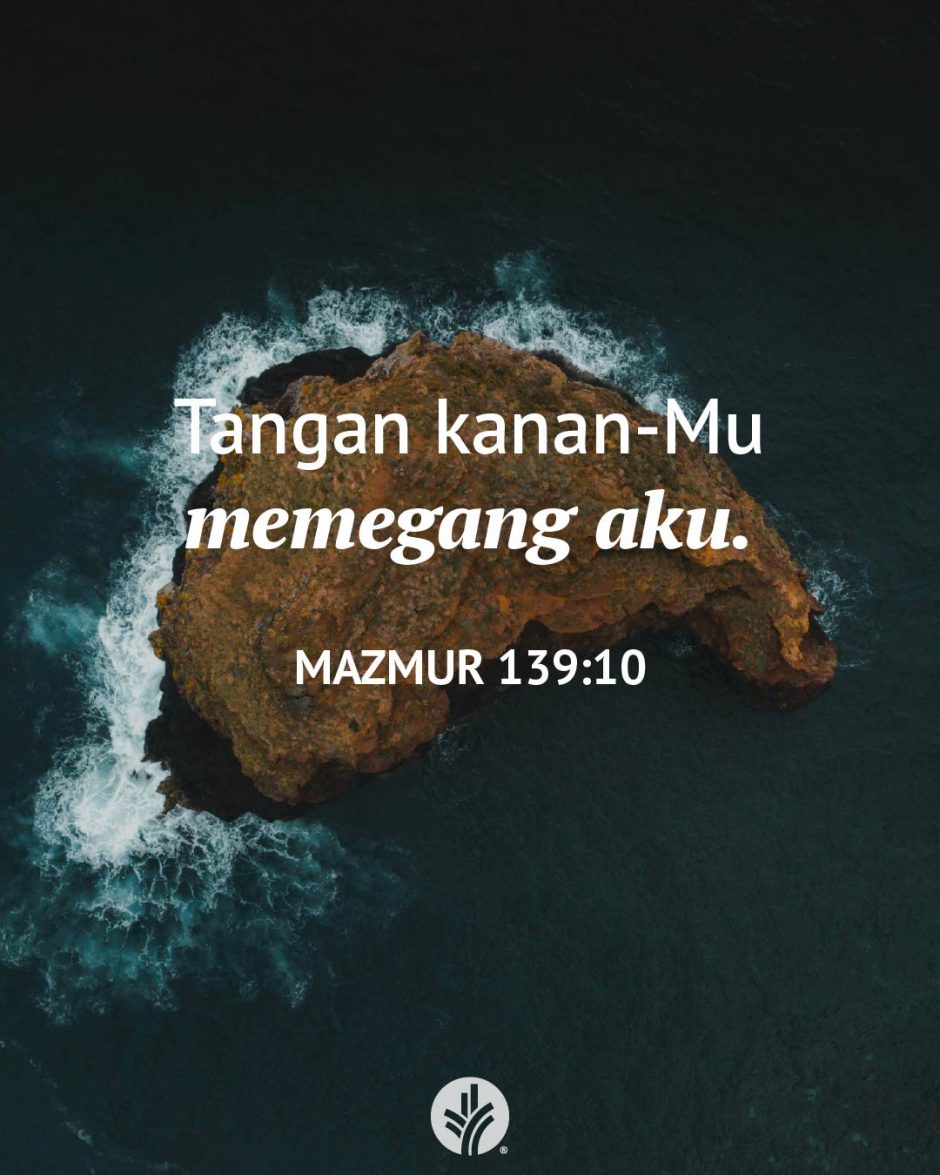 Tangan kanan-Mu memegang aku. (Mazmur 139:10)
