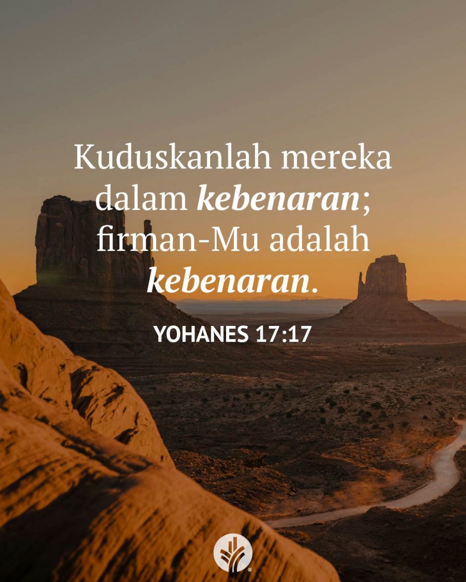 Kuduskanlah mereka dalam kebenaran; firman-Mu adalah kebenaran. (Yohanes 17:17) Kuduskanlah mereka dalam kebenaran; firman-Mu adalah kebenaran. (Yohanes 17:17)