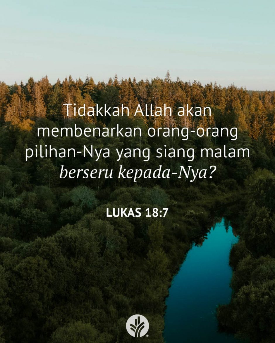 Tidakkah Allah akan membenarkan orang-orang pilihan-Nya yang siang malam berseru kepada-Nya? (Lukas 18:7)