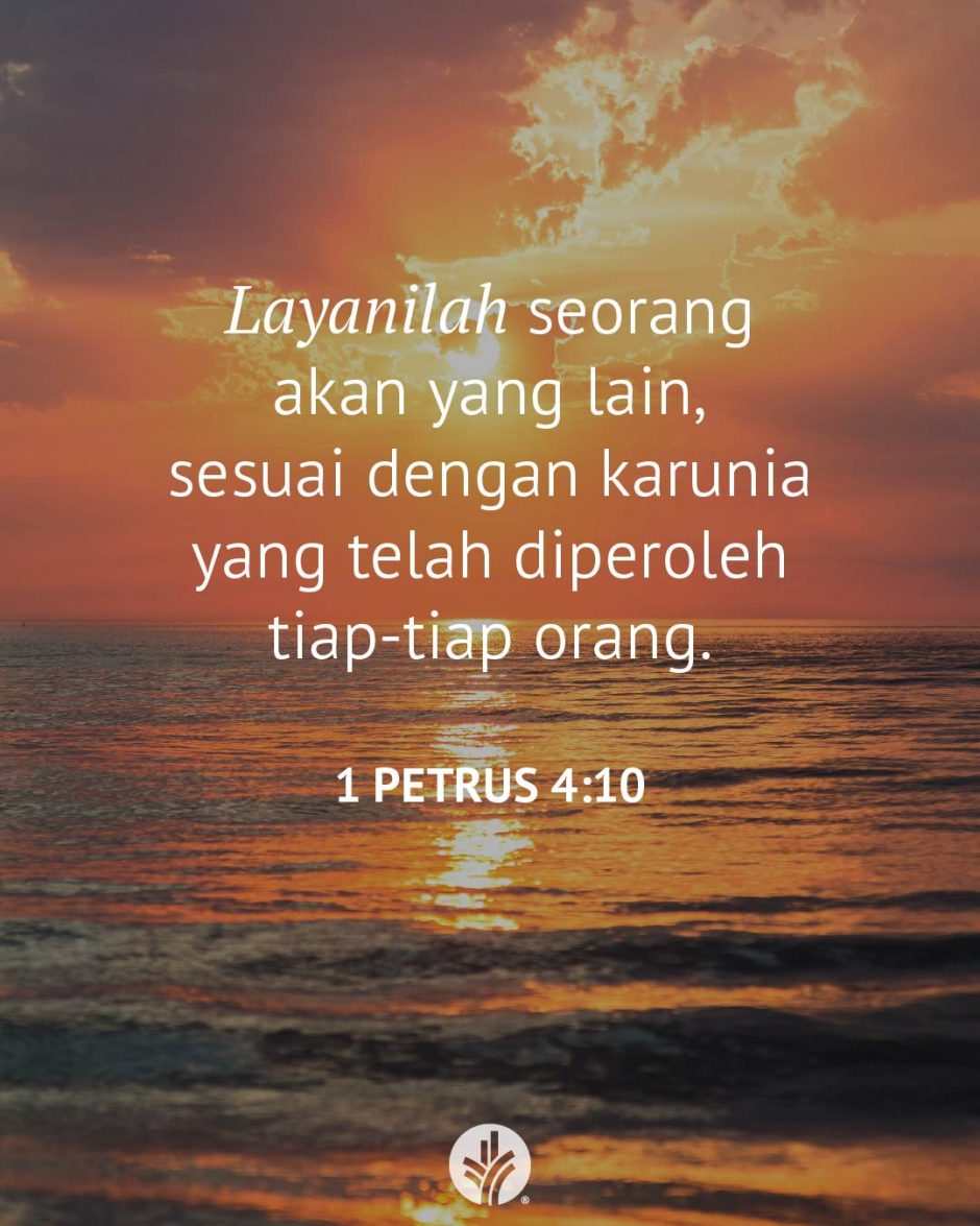 Layanilah seorang akan yang lain, sesuai dengan karunia yang telah diperoleh tiap-tiap orang. (1 Petrus 4:10) Layanilah seorang akan yang lain, sesuai dengan karunia yang telah diperoleh tiap-tiap orang. (1 Petrus 4:10)