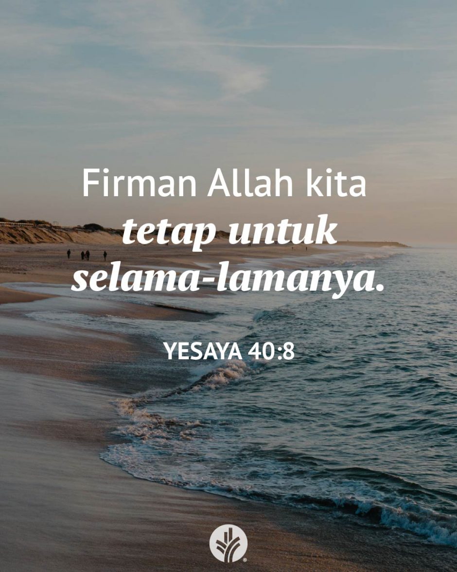 Firman Allah kita tetap untuk selama-lamanya. (Yesaya 40:8) Firman Allah kita tetap untuk selama-lamanya. (Yesaya 40:8)