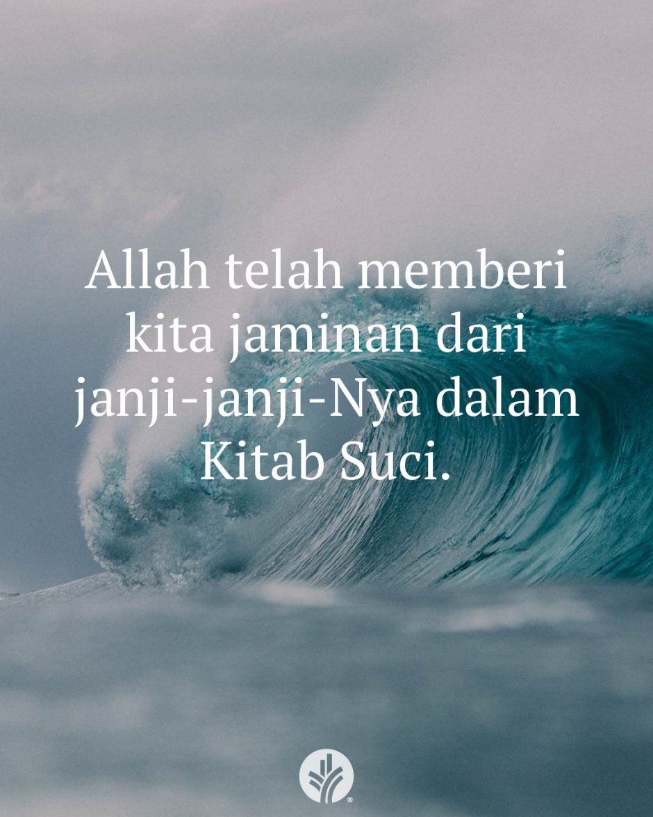 Allah telah memberi kita jaminan dari janji-janji-Nya dalam Kitab Suci. Allah telah memberi kita jaminan dari janji-janji-Nya dalam Kitab Suci.