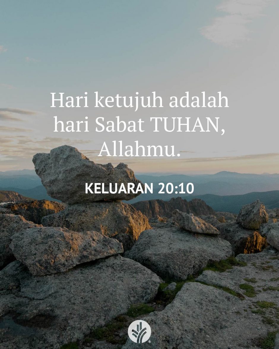 Hari ketujuh adalah hari Sabat TUHAN, Allahmu. (Keluaran 20:10) Hari ketujuh adalah hari Sabat TUHAN, Allahmu. (Keluaran 20:10)