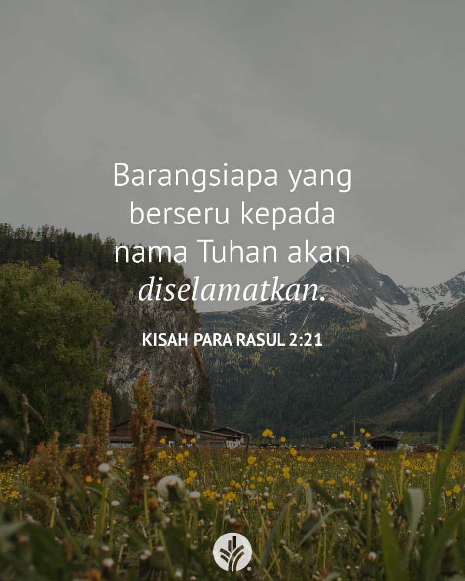 Barangsiapa yang berseru kepada nama Tuhan akan diselamatkan. (Kisah Para Rasul 2:21) Barangsiapa yang berseru kepada nama Tuhan akan diselamatkan. (Kisah Para Rasul 2:21)