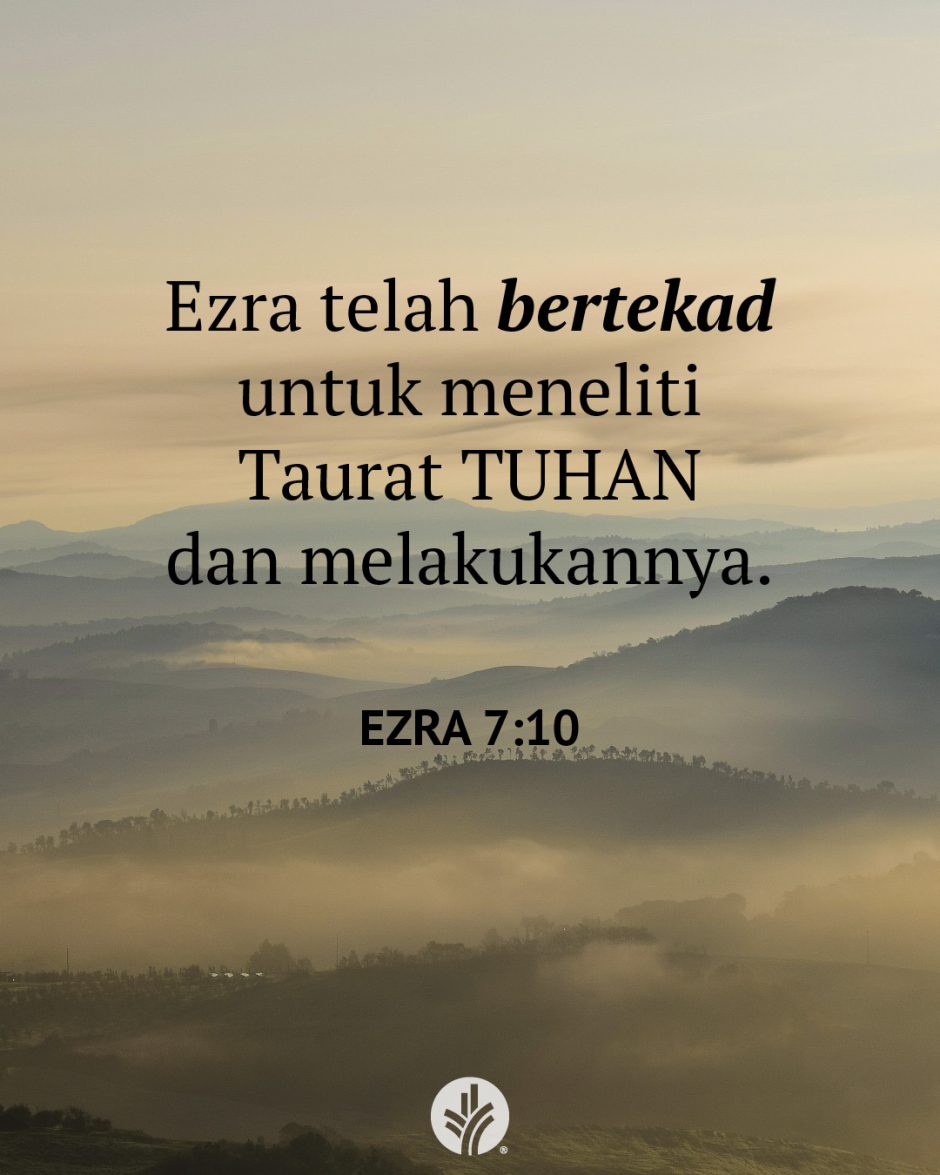 Ezra telah bertekad untuk meneliti Taurat TUHAN dan melakukannya. (Ezra 7:10) Ezra telah bertekad untuk meneliti Taurat TUHAN dan melakukannya. (Ezra 7:10)