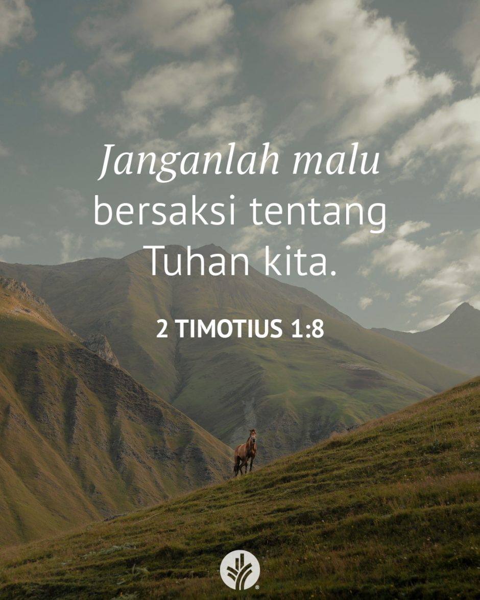 Janganlah malu bersaksi tentang Tuhan kita. (2 Timotius 1:8) Janganlah malu bersaksi tentang Tuhan kita. (2 Timotius 1:8)