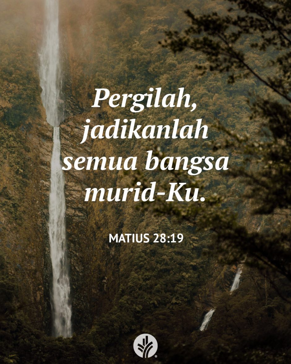 Pergilah, jadikanlah semua bangsa murid-Ku. (Matius 28:19) Pergilah, jadikanlah semua bangsa murid-Ku. (Matius 28:19)