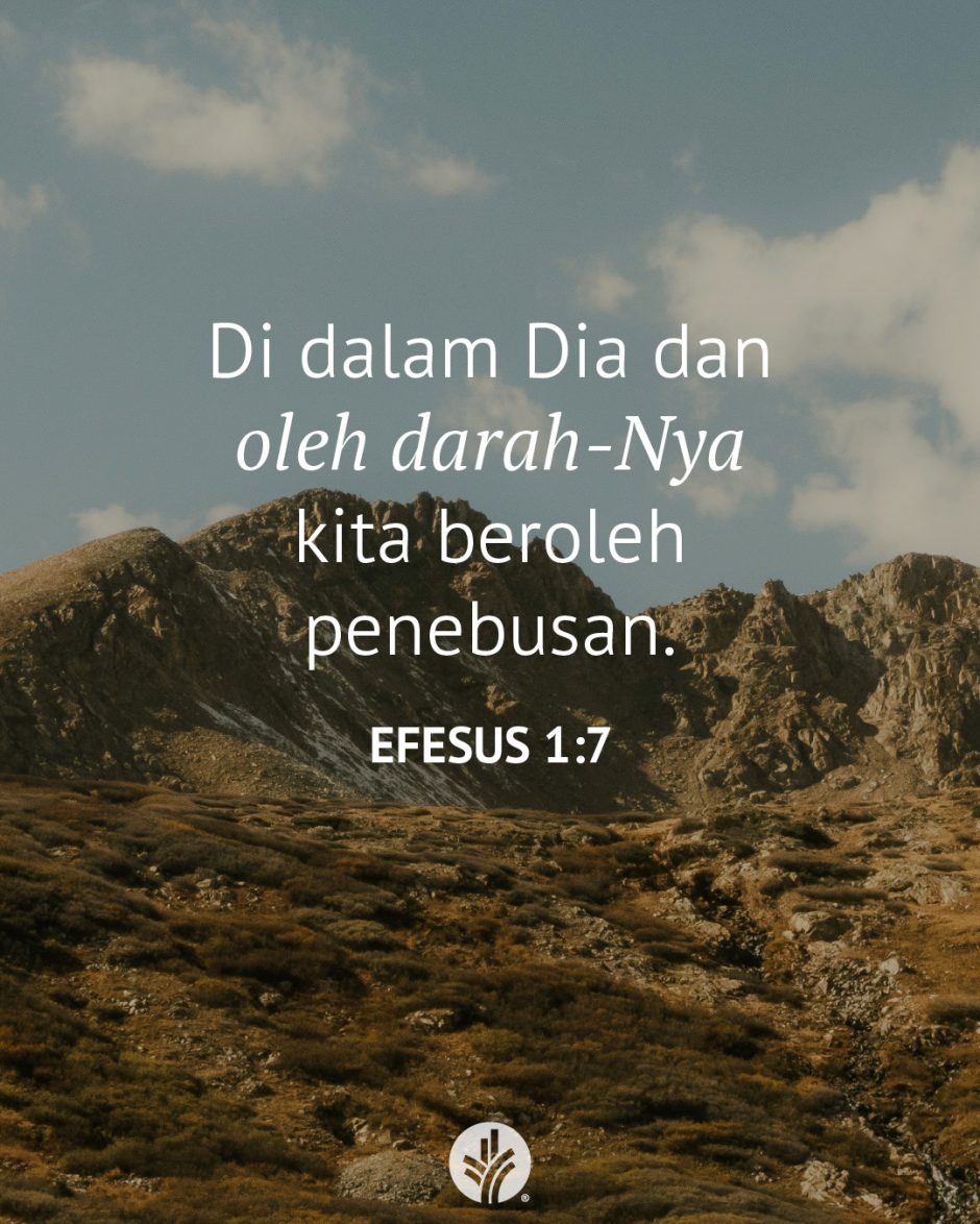 Di dalam Dia dan oleh darah-Nya kita beroleh penebusan. (Efesus 1:7)