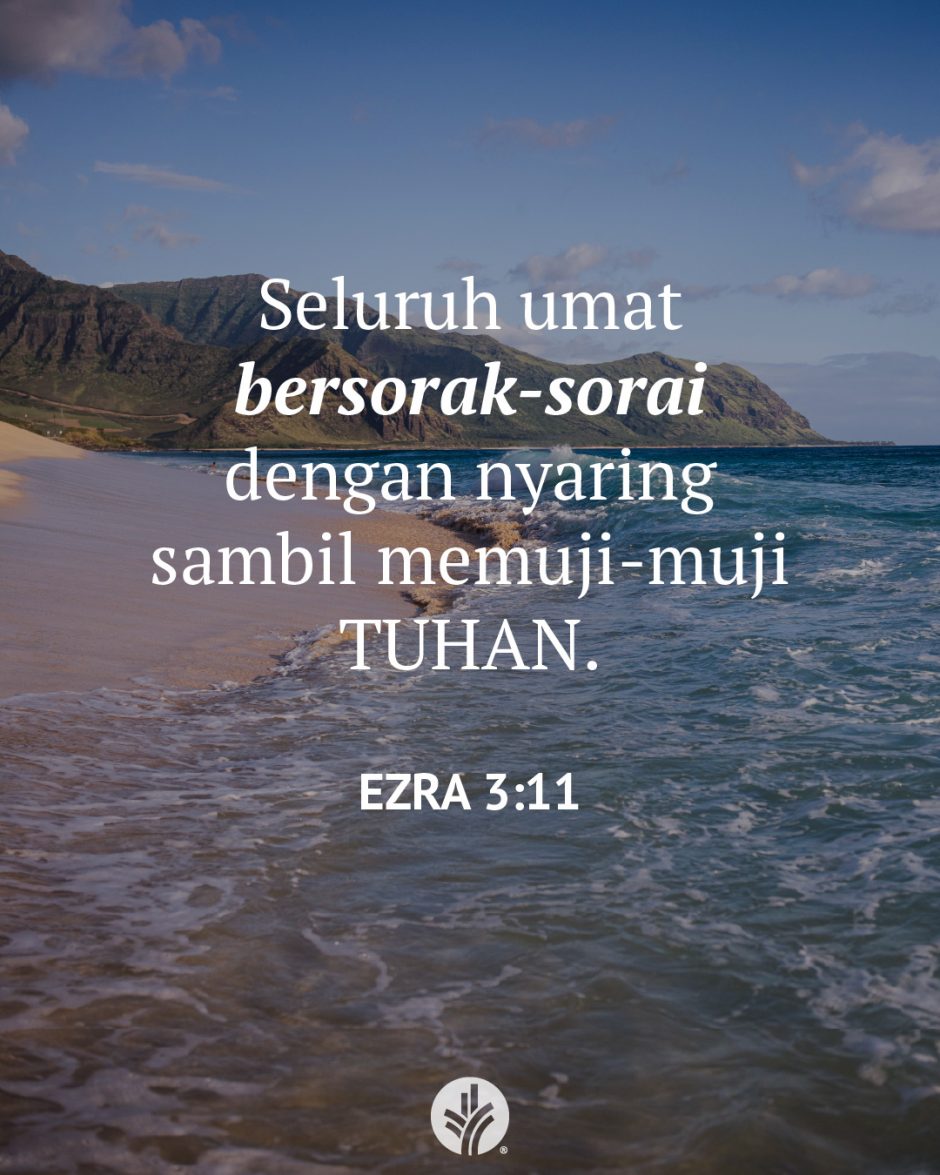 Seluruh umat bersorak-sorai dengan nyaring sambil memuji-muji TUHAN. (Ezra 3:11) Seluruh umat bersorak-sorai dengan nyaring sambil memuji-muji TUHAN. (Ezra 3:11)