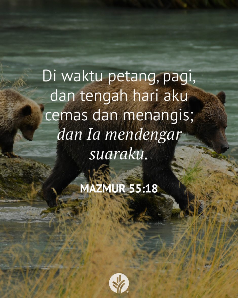 Di waktu petang, pagi, dan tengah hari aku cemas dan menangis; dan Ia mendengar suaraku. (Mazmur 55:18)