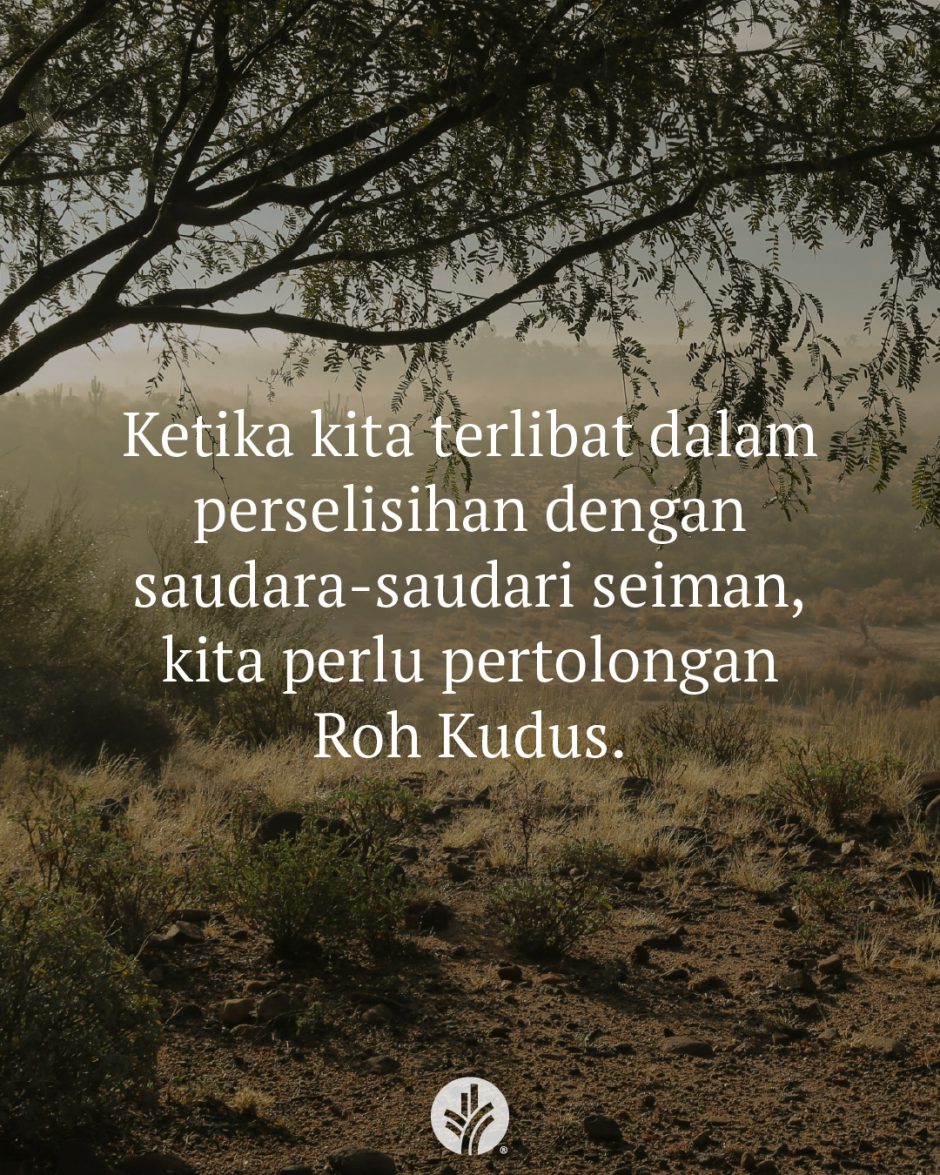 Ketika kita terlibat dalam perselisihan dengan saudara-saudari seiman, kita perlu pertolongan Roh Kudus.