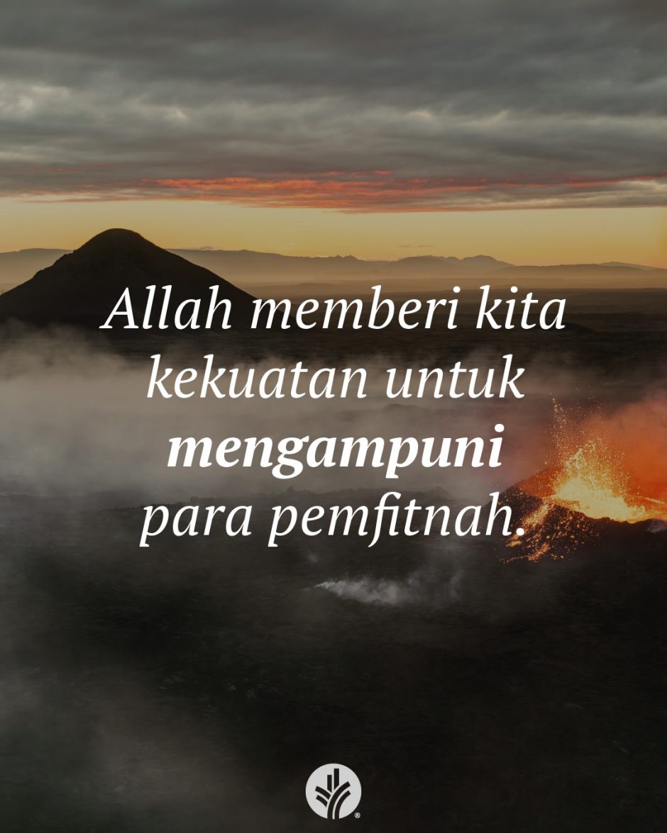 Allah memberi kita kekuatan untuk mengampuni para pemfitnah.