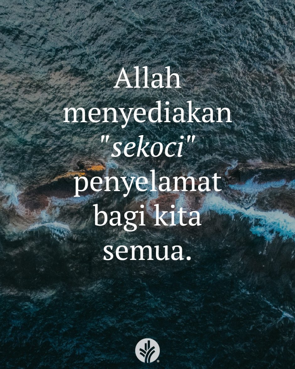 Allah menyediakan "sekoci" penyelamat bagi kita semua.