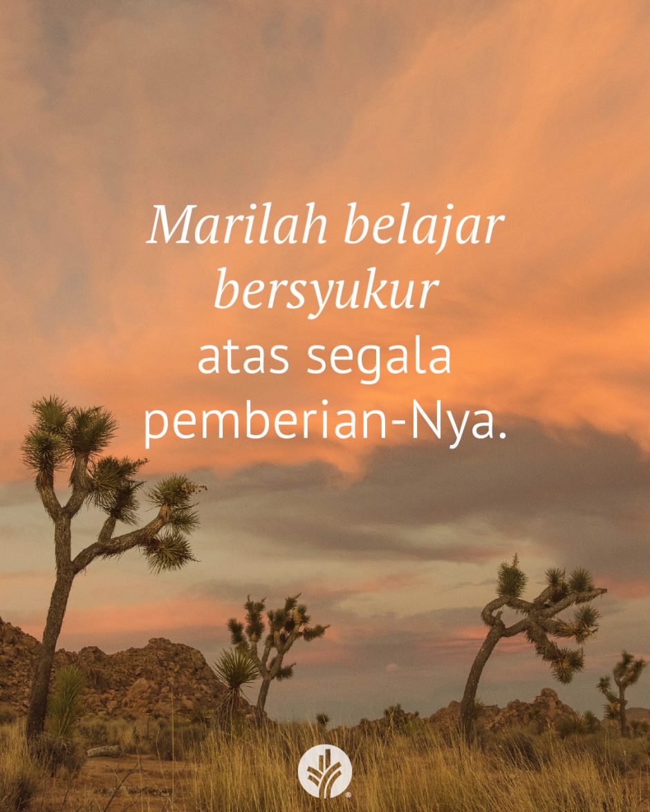 Marilah belajar bersyukur atas segala pemberian-Nya.