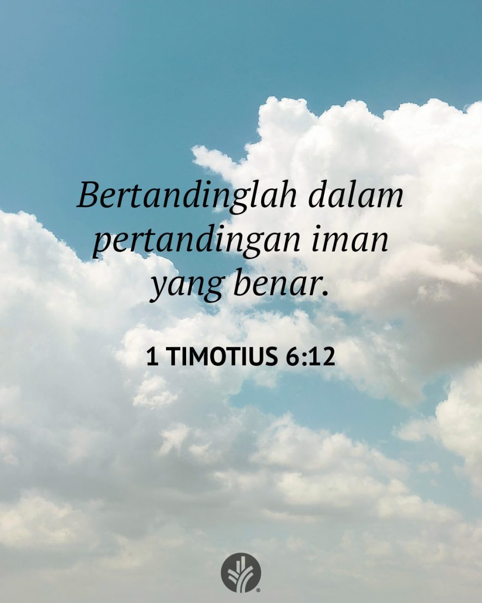 Bertandinglah dalam pertandingan iman yang benar. (1 Timotius 6:12)