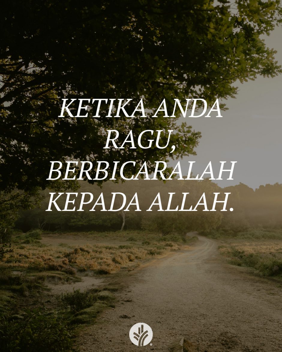 Ketika Anda ragu, berbicaralah kepada Allah.