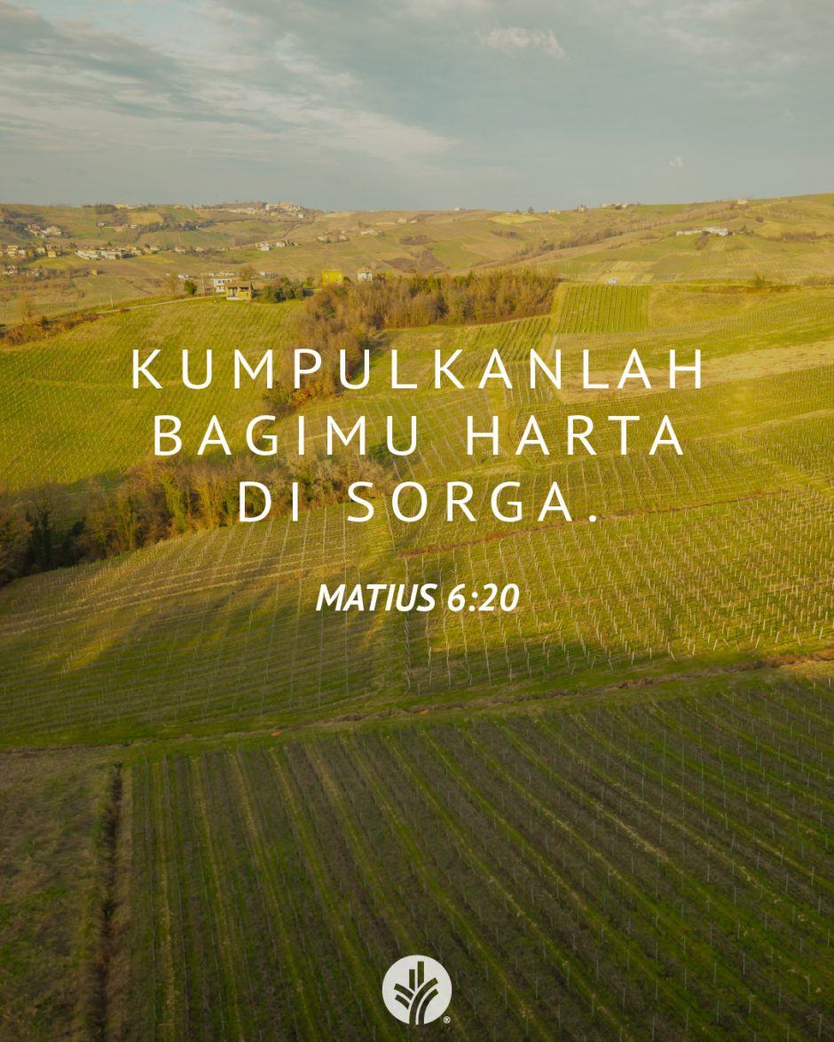 Kumpulkanlah bagimu harta di sorga. (Matius 6:20)