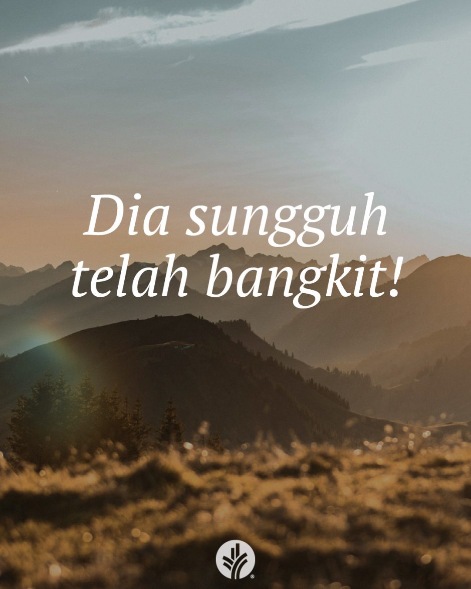 Dia sungguh telah bangkit!