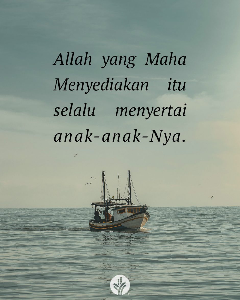 Allah yang Maha Menyediakan itu selalu menyertai anak-anak-Nya.