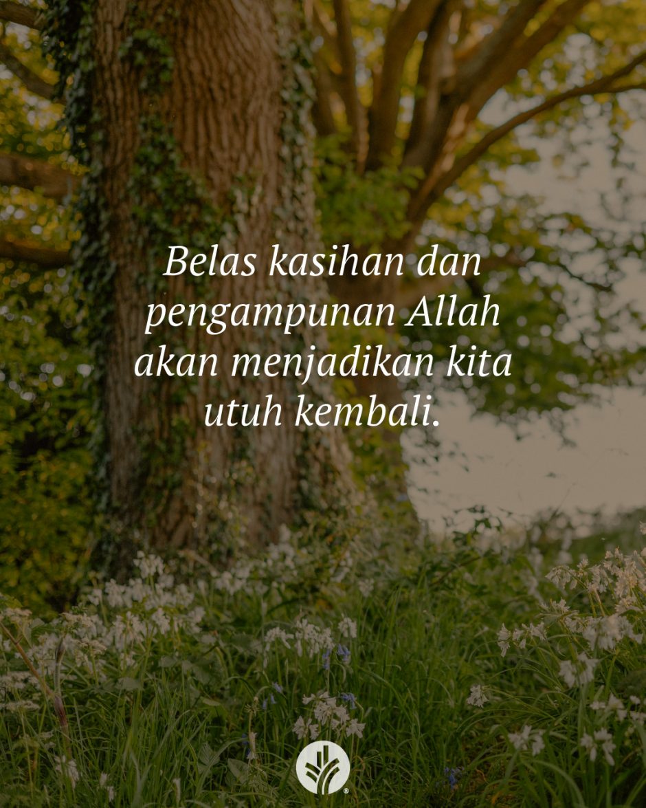 Belas kasihan dan pengampunan Allah akan menjadikan kita utuh kembali. Belas kasihan dan pengampunan Allah akan menjadikan kita utuh kembali.