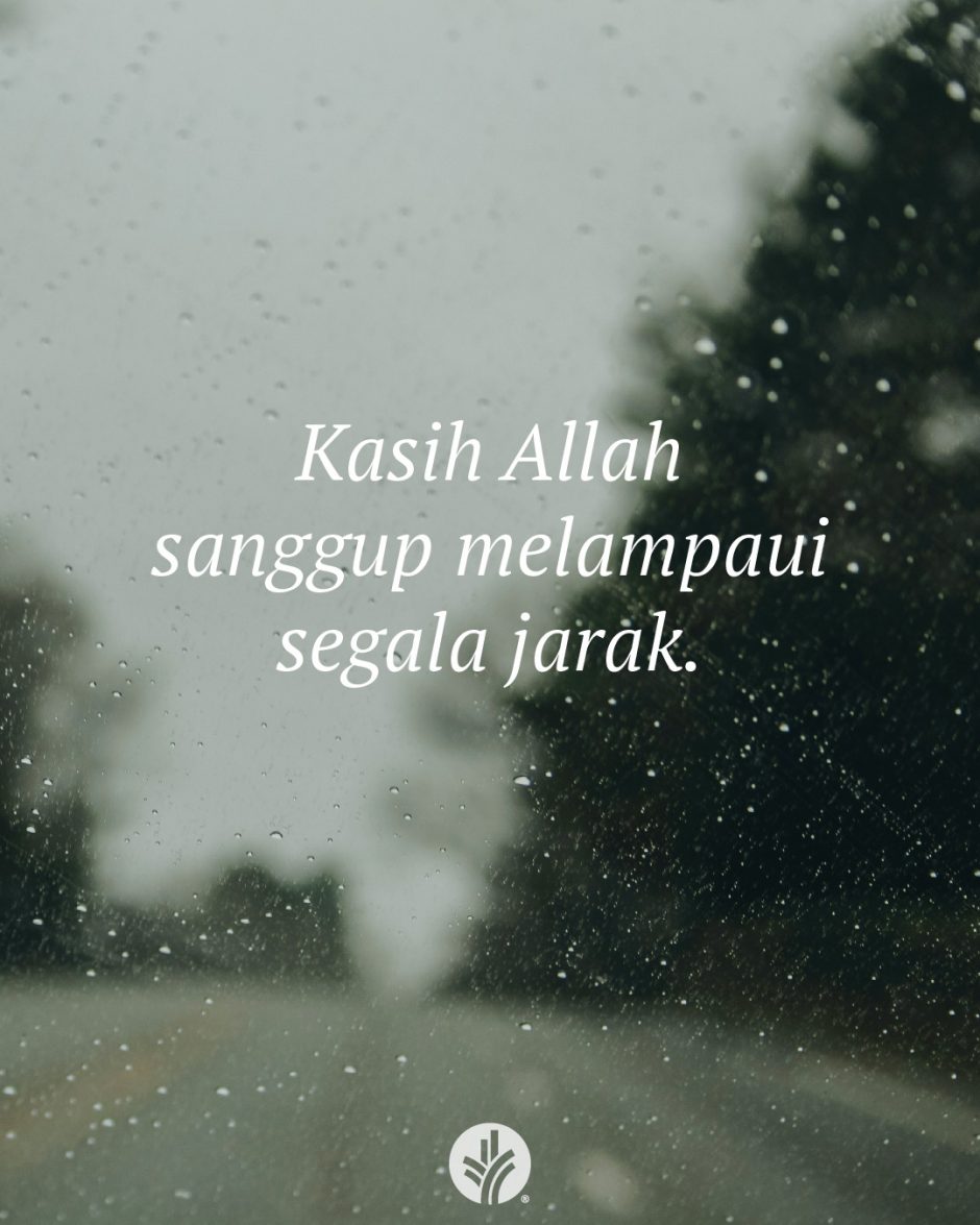 Kasih Allah sanggup melampaui segala jarak. Kasih Allah sanggup melampaui segala jarak.