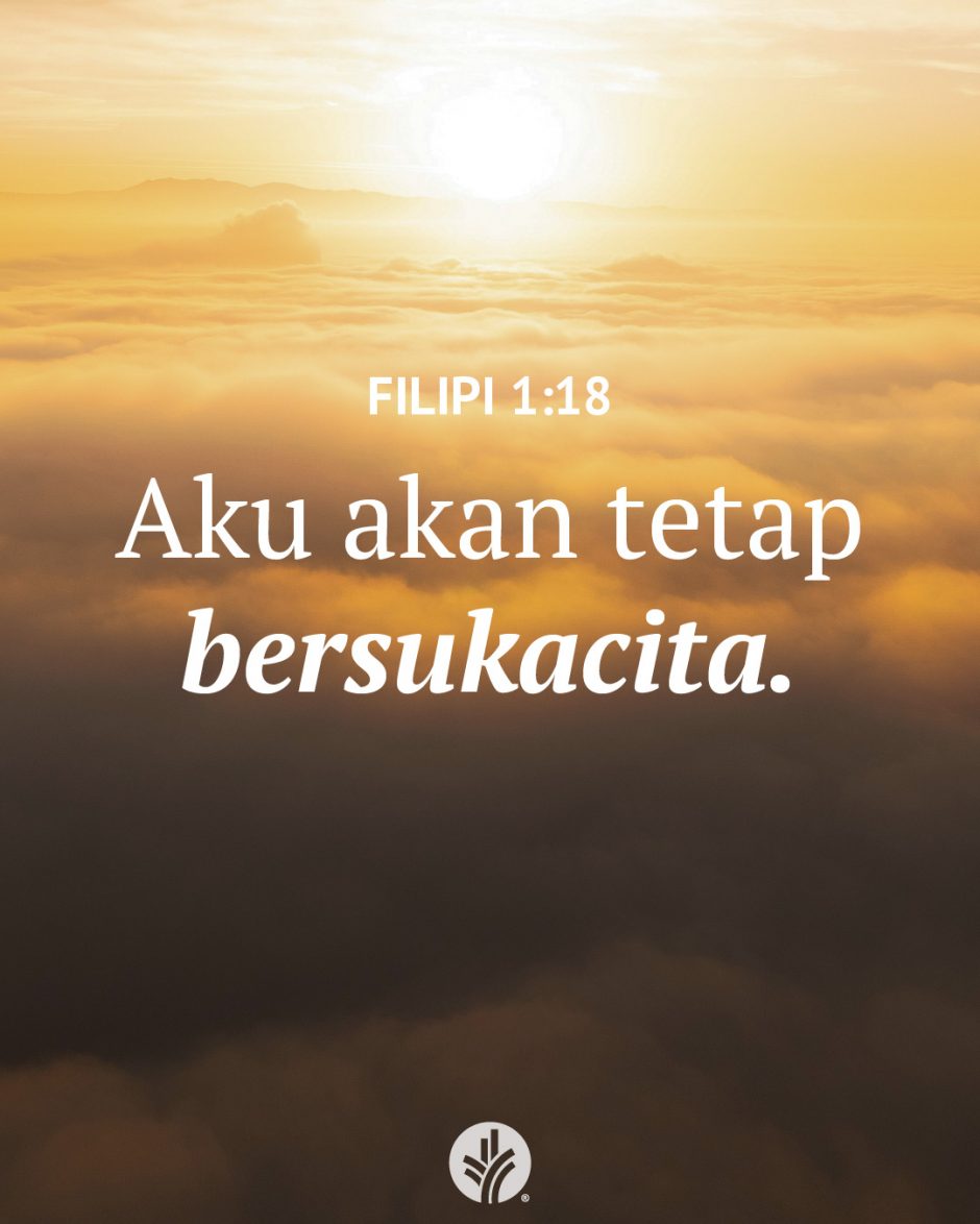Aku akan tetap bersukacita. (Filipi 1:18) Aku akan tetap bersukacita. (Filipi 1:18)
