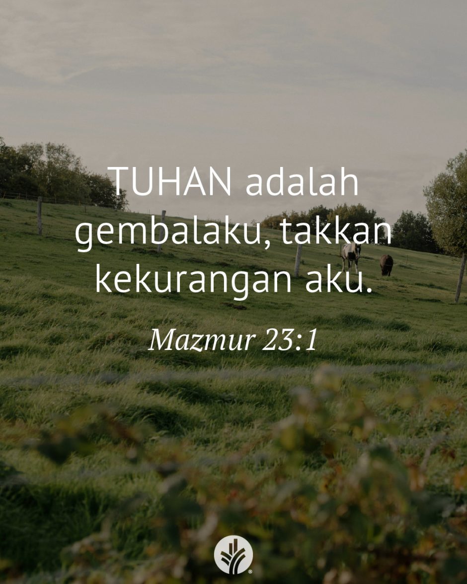 TUHAN adalah gembalaku, takkan kekurangan aku. (Mazmur 23:1) TUHAN adalah gembalaku, takkan kekurangan aku. (Mazmur 23:1)